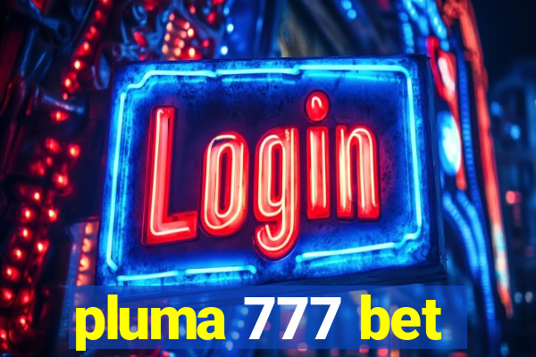 pluma 777 bet